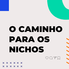 O caminho para nichos