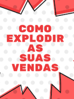 Como explodir suas vendas