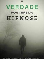 A verdade por trás da hipnose