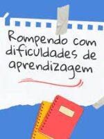 Rompendo as dificuldades de aprendizagem