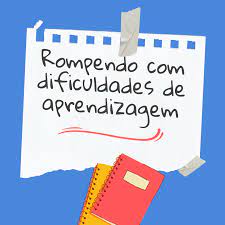 Rompendo as dificuldades de aprendizagem