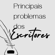 Principais problemas dos escritores