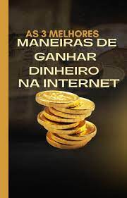 As 3 Melhores Maneiras de Ganhar Dinheiro na Internet – Spacebooks