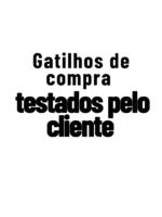 Gatilhos de compra testados pelo cliente