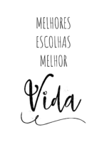 Melhores escolhas, Melhor vida.