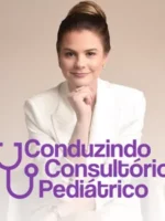 CCP - Conduzindo o Consultório Pediátrico - Drª Thieli Maldaner Budke