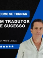 Como se tornar um tradutor de sucesso - André Lisboa