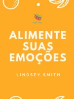 Alimente suas emoções