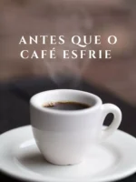 Antes que o café esfrie