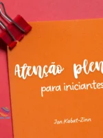 Atenção Plena para Iniciantes