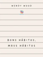 Bons Hábitos, Maus Hábitos