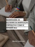Brandwashed: Os Bastidores da Manipulação Corporativa e como se Defender Dela