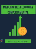 Misbehaving: A Economia Comportamental da Vida Cotidiana