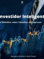 O Investidor Inteligente: O Livro Definitivo sobre Valuation de Empresas