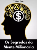 Os Segredos da Mente Milionária