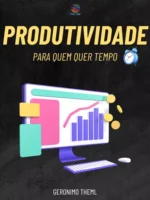 Produtividade para quem quer tempo