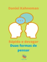 Rápido e Devagar: duas formas de pensar