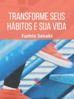 Transforme seus Hábitos e Sua Vida