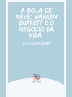 A Bola de Neve: Warren Buffett e o Negócio da Vida