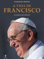 A Vida de Francisco - O Papa do Povo - Evangelina Himitian