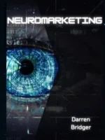 Neuromarketing: Understanding the Buy Buttons in Your Customer's Brain