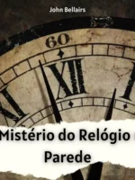 O Mistério do Relógio na Parede