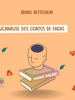 A Psicanálise dos Contos de Fadas