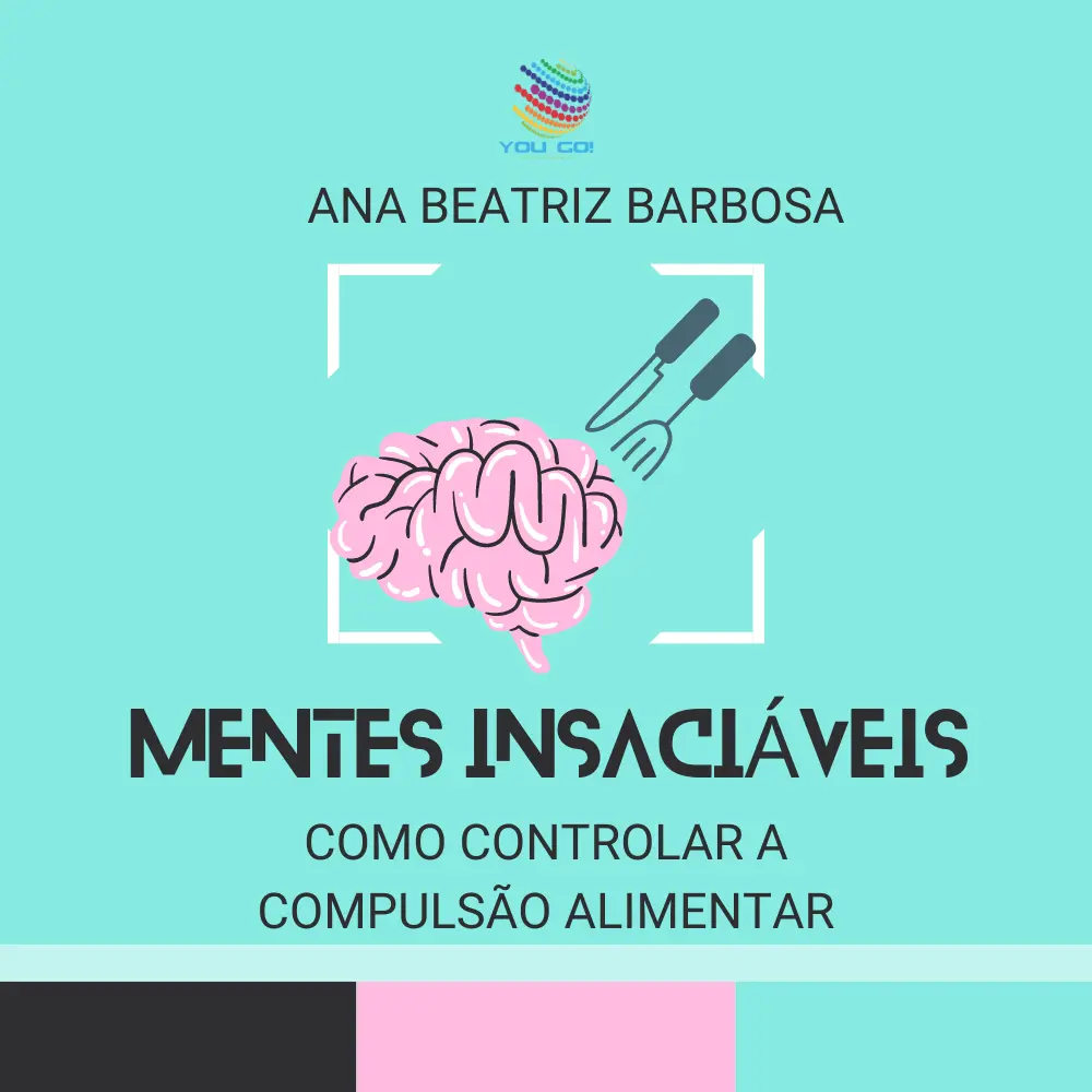Mentes Insaciáveis: Como Controlar a Compulsão Alimentar