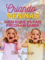 Criando Meninas - Tudo o que os pais precisam saber