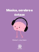 Música, Cérebro e Êxtase: Como a Música Captura Nossa Imaginação