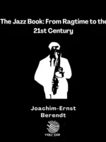 The Jazz Book: From Ragtime to the 21st Century  