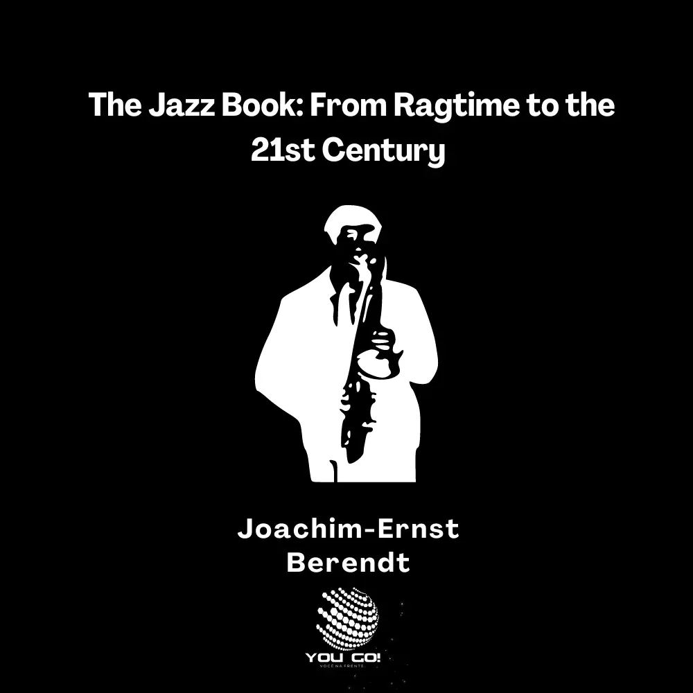 The Jazz Book: From Ragtime to the 21st Century