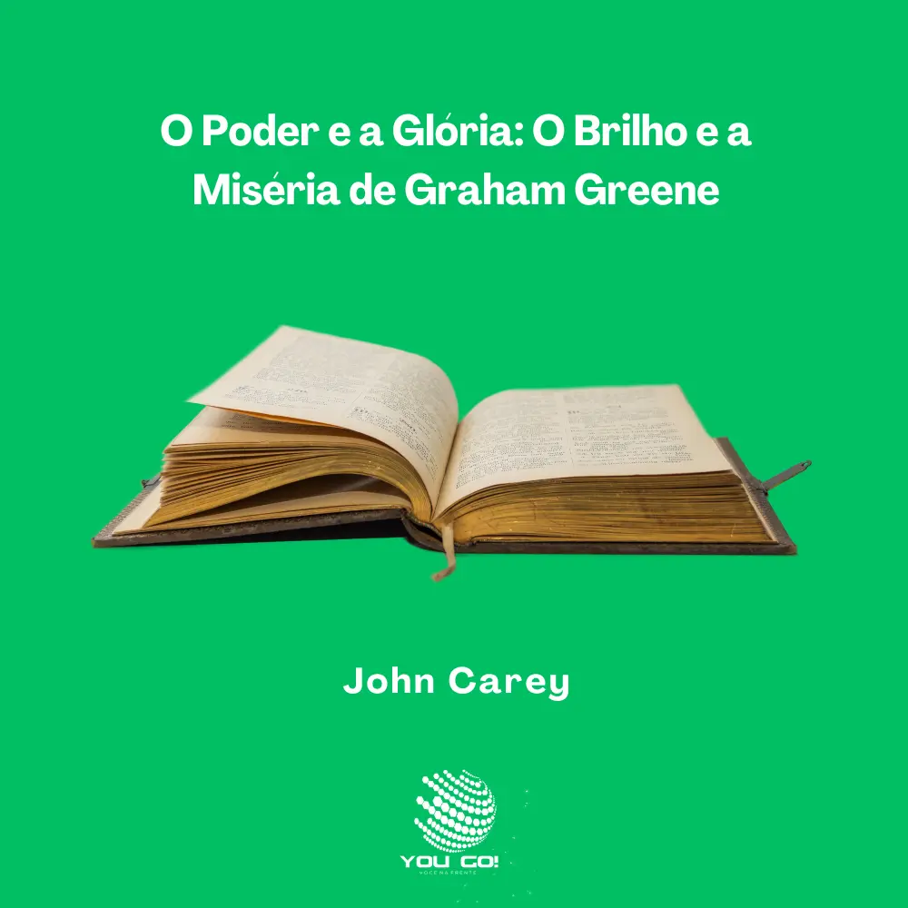 O Poder e a Glória: O Brilho e a Miséria de Graham Greene