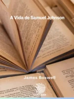 A Vida de Samuel Johnson - James Boswell