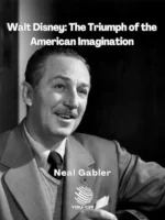 Walt Disney: The Triumph of the American Imagination