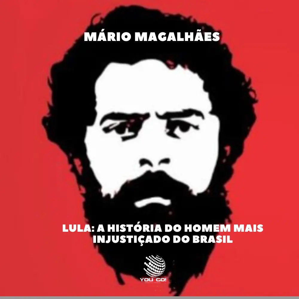 Lula - A História do Homem Mais Injustiçado do Brasil