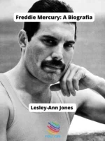 Freddie Mercury: A Biografia