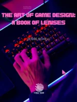 The Art of Game Design: A Book of Lenses