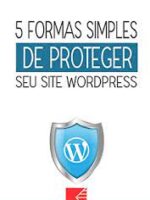 5 maneiras simples de proteger seu site WordPress
