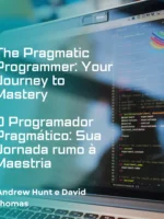 O Programador Pragmático: Sua Jornada rumo à Maestria
