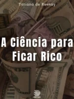 A Ciência de Ficar Rico