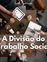 A Divisão do Trabalho Social