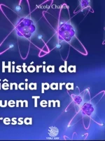 A História da Ciência para Quem Tem Pressa
