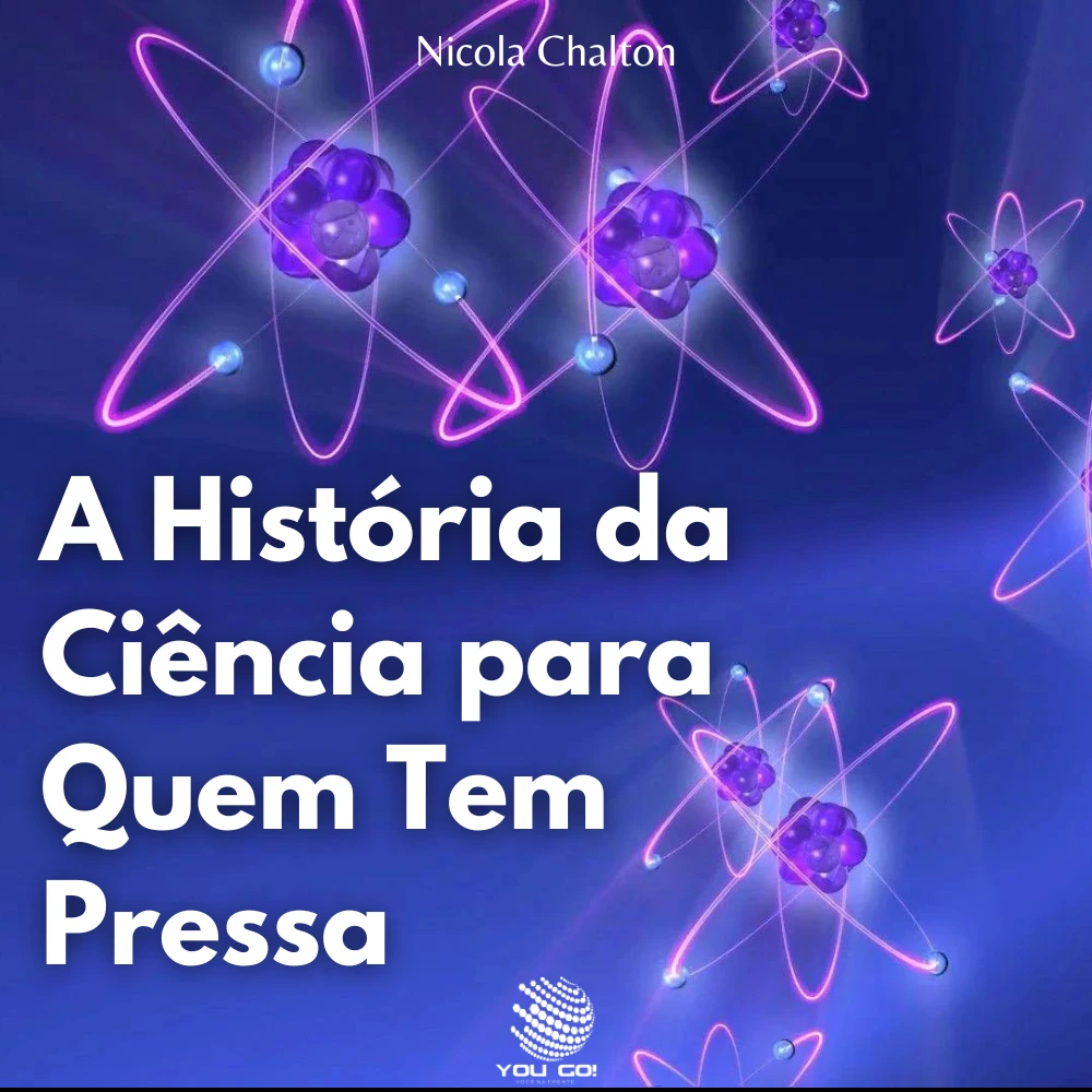 A História da Ciência para Quem Tem Pressa