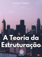 A Teoria da Estruturação