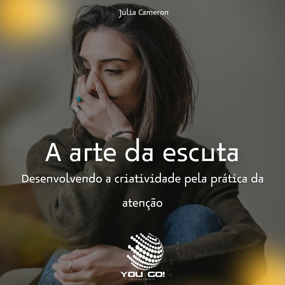 A arte da escuta: Desenvolvendo a criatividade pela prática da atenção