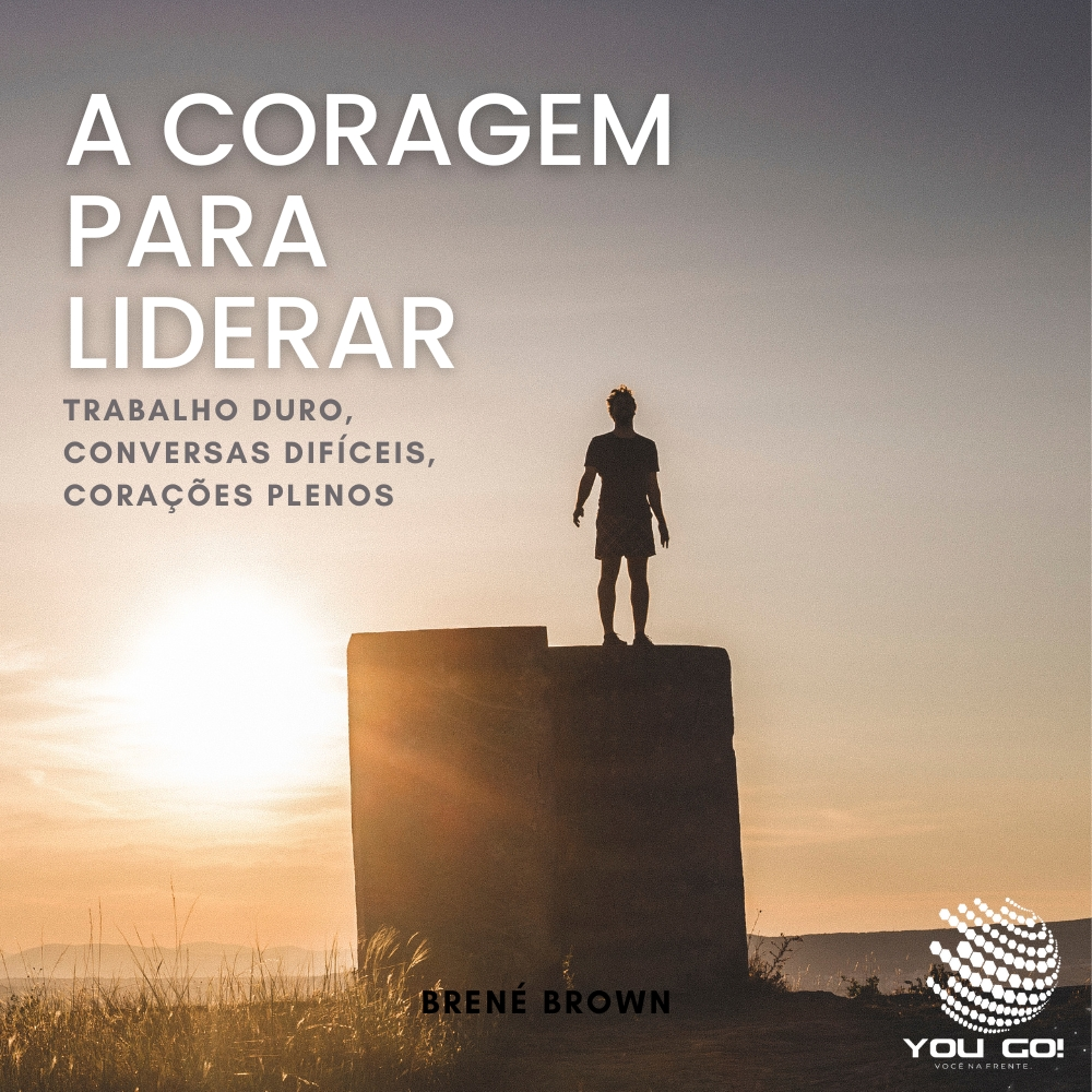 A coragem para liderar: Trabalho duro, conversas difíceis, corações plenos