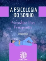 A psicologia do sonho: Psicanálise Para Principiantes