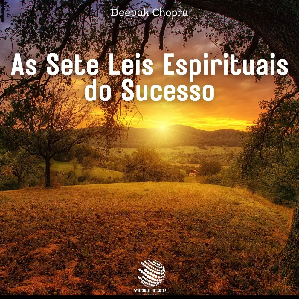 As Sete Leis Espirituais do Sucesso: Um Guia Prático Para a Realização de Seus Sonhos
