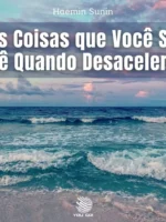As coisas que você só vê quando desacelera